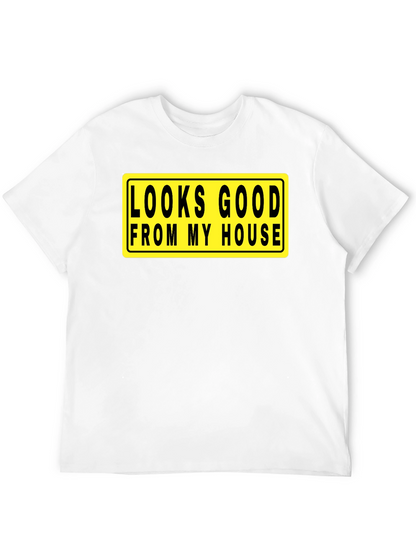 Looks Good From My House T-Shirt