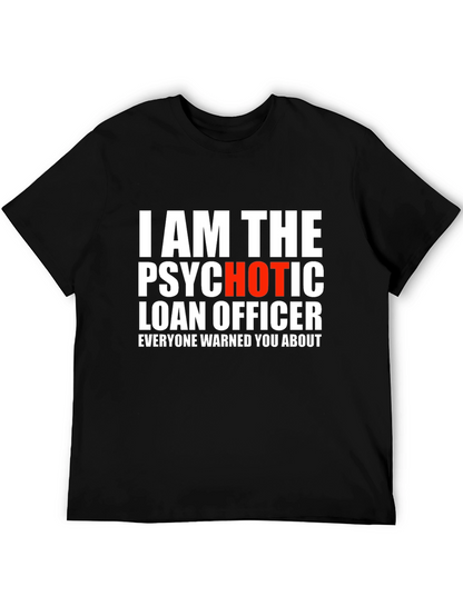 Psychotic Hot Loan Officer T-Shirt