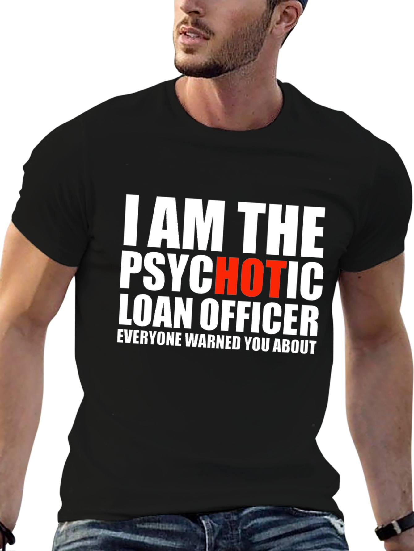 Psychotic Hot Loan Officer T-Shirt