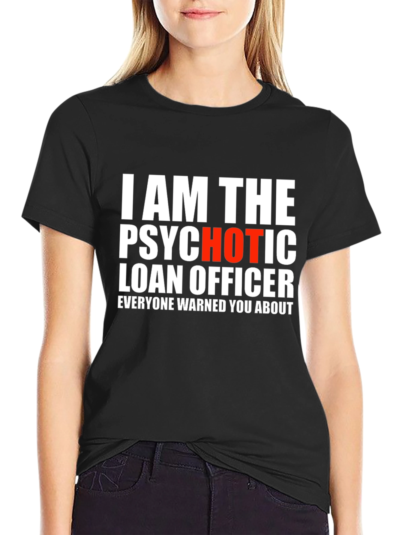 Psychotic Hot Loan Officer T-Shirt