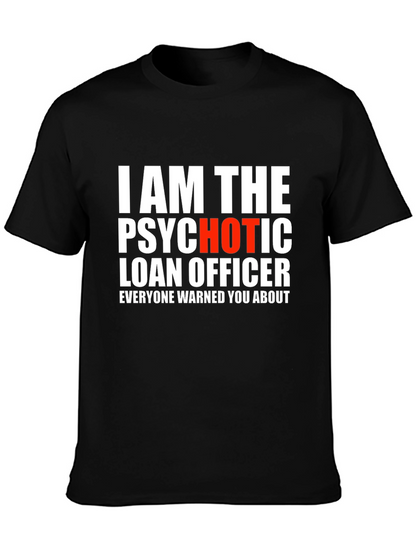 Psychotic Hot Loan Officer T-Shirt