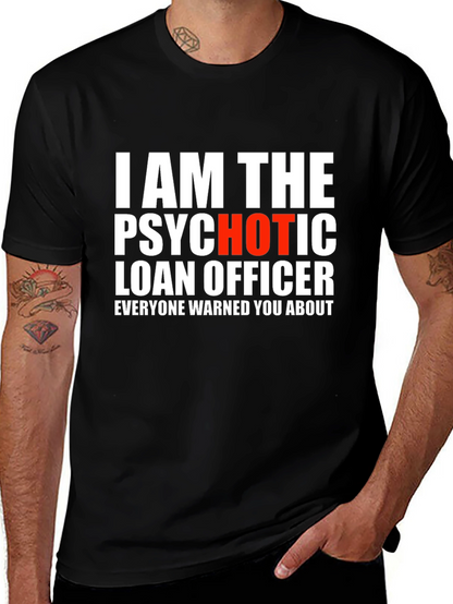 Psychotic Hot Loan Officer T-Shirt