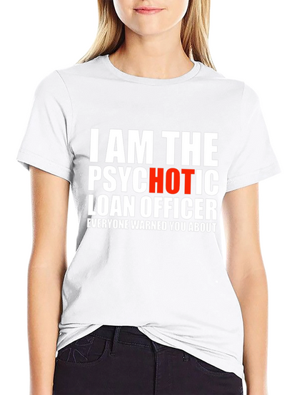 Psychotic Hot Loan Officer T-Shirt