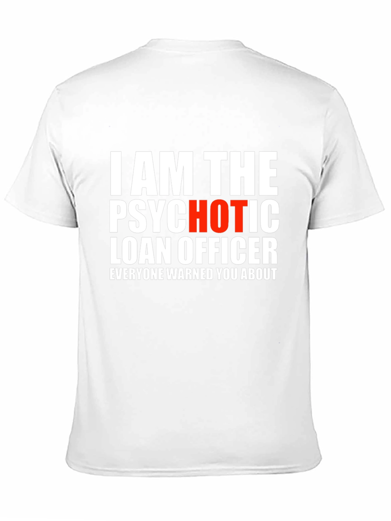 Psychotic Hot Loan Officer T-Shirt