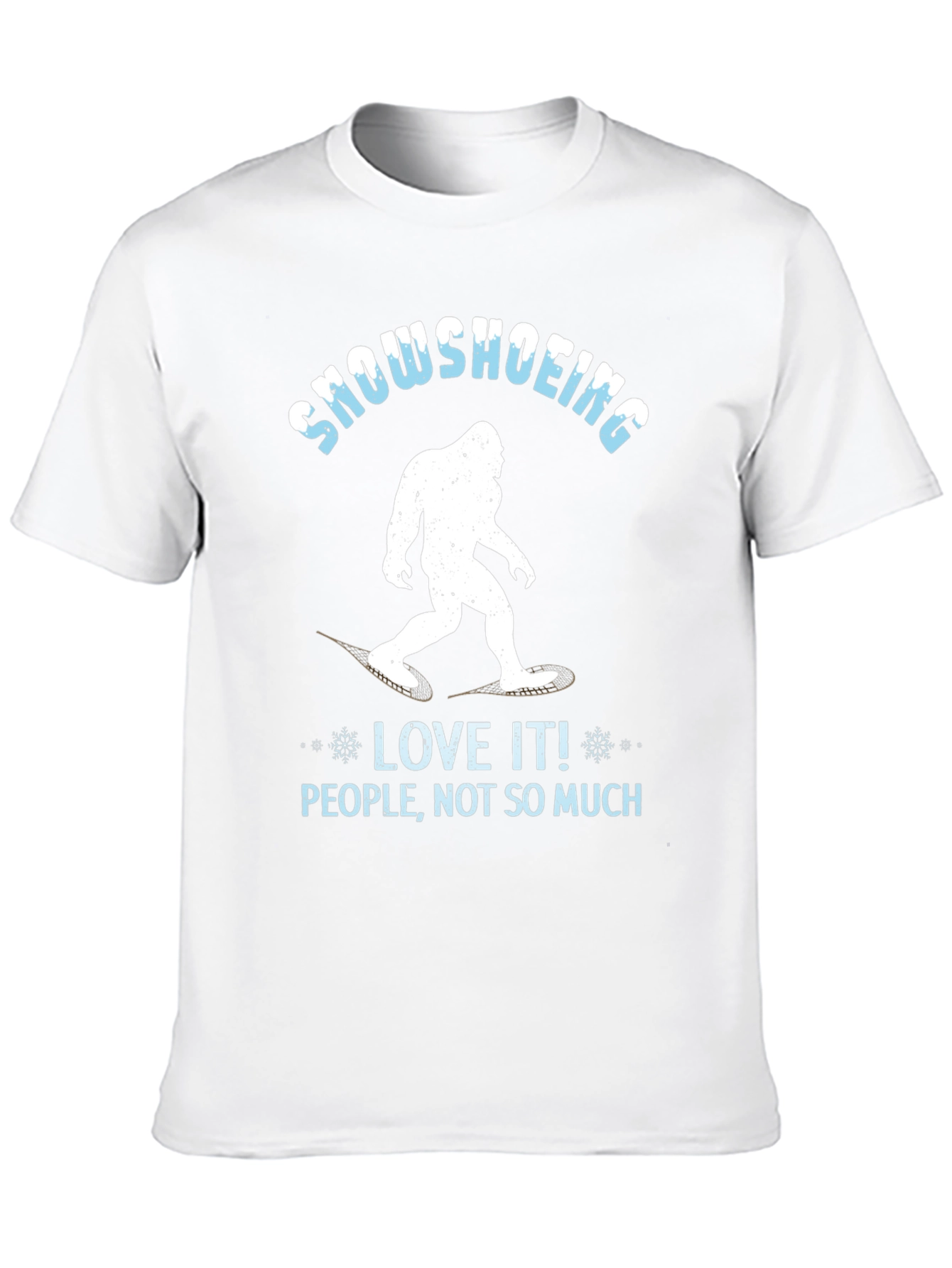 Snowshoeing Bigfoot Graphic Tee - Love It Not People!