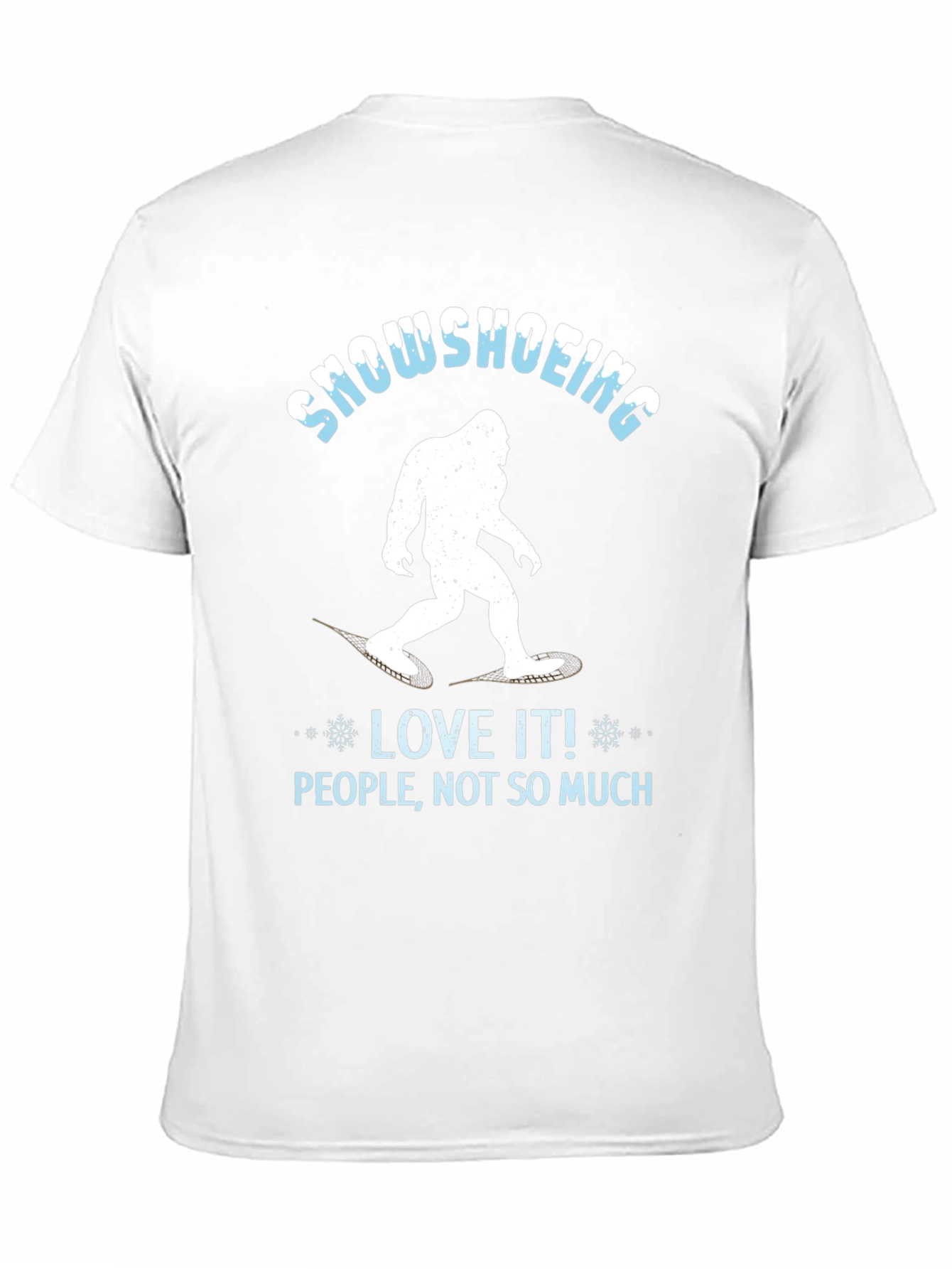 Snowshoeing Bigfoot Graphic Tee - Love It Not People!