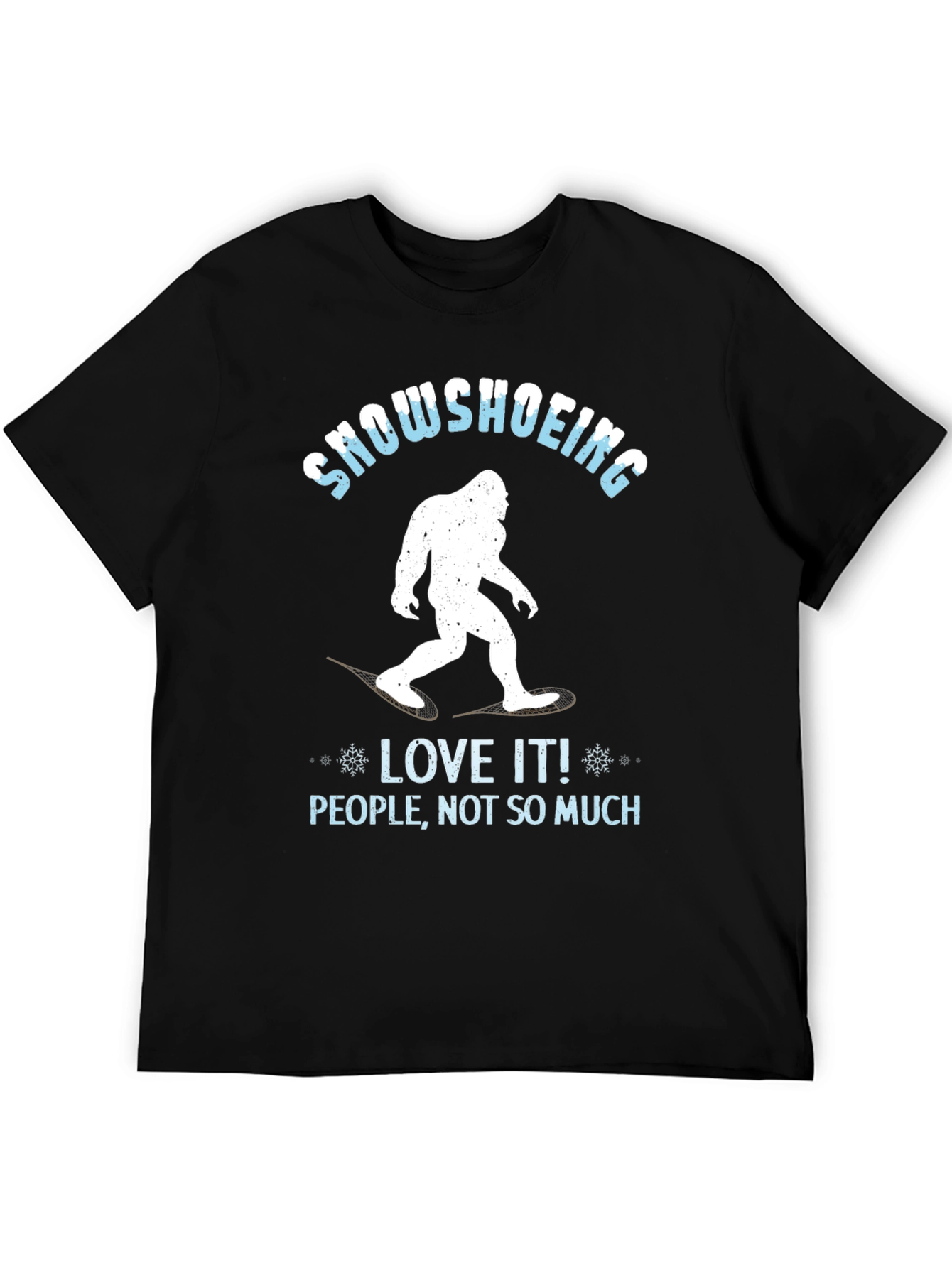 Snowshoeing Bigfoot Graphic Tee - Love It Not People!