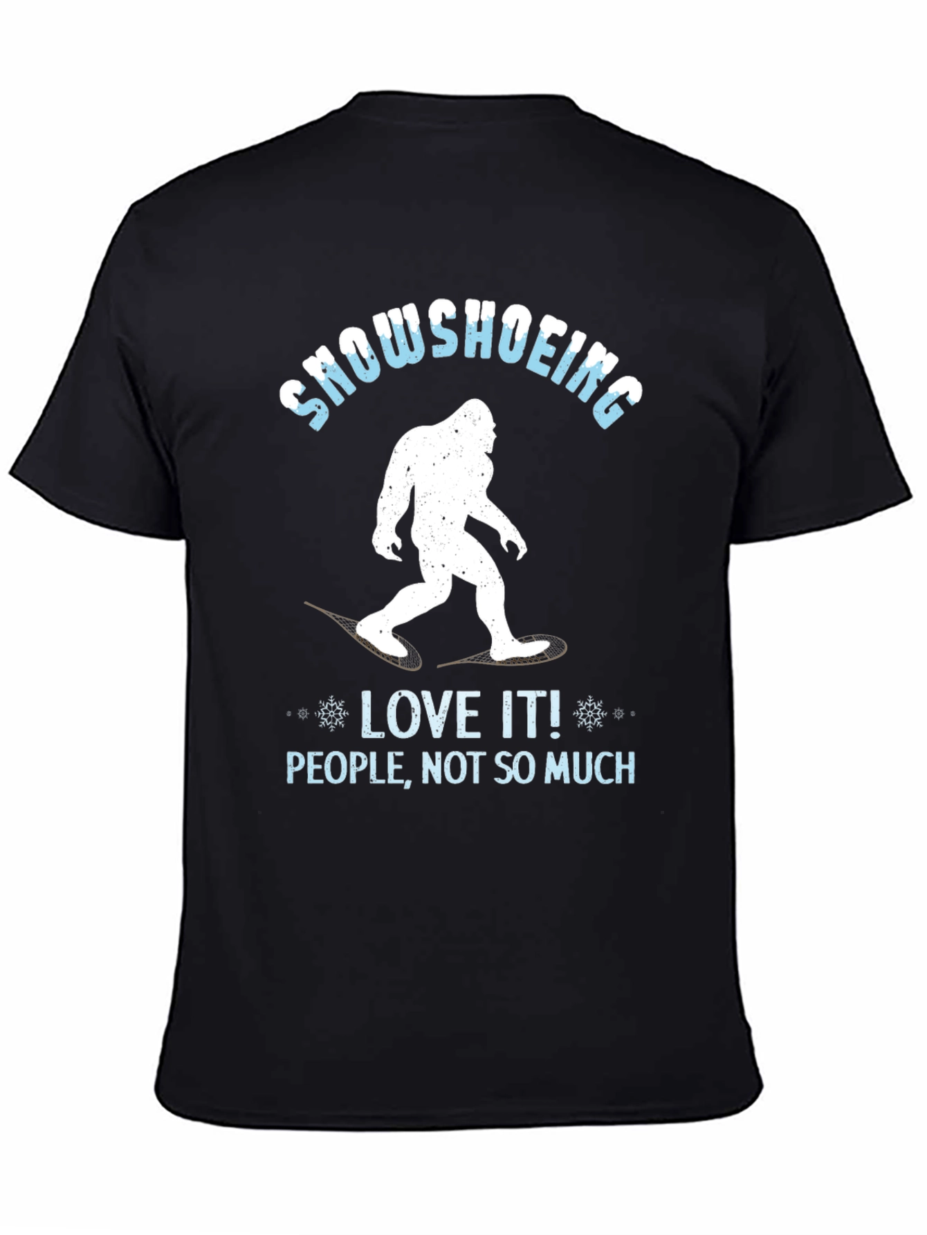Snowshoeing Bigfoot Graphic Tee - Love It Not People!
