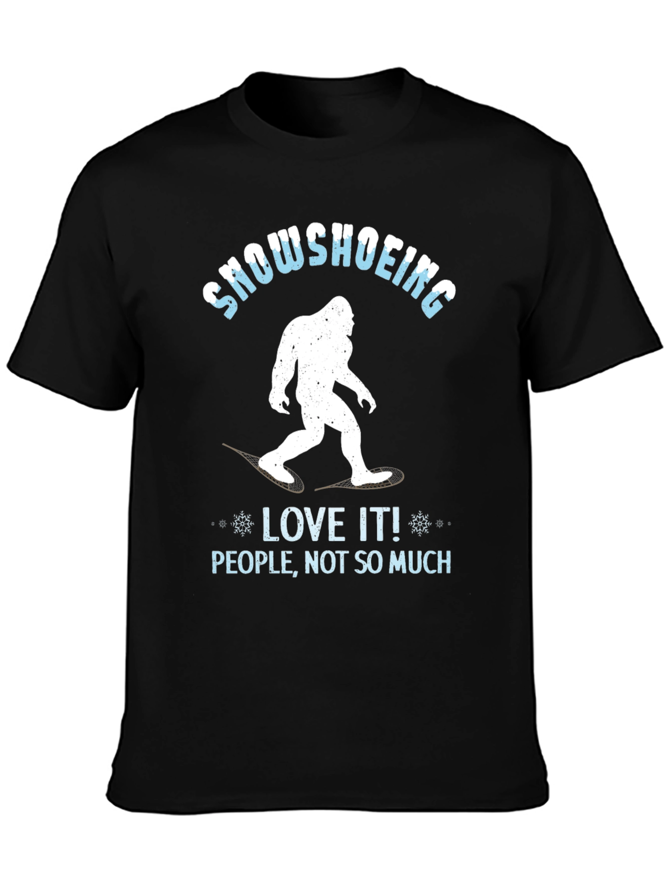 Snowshoeing Bigfoot Graphic Tee - Love It Not People!