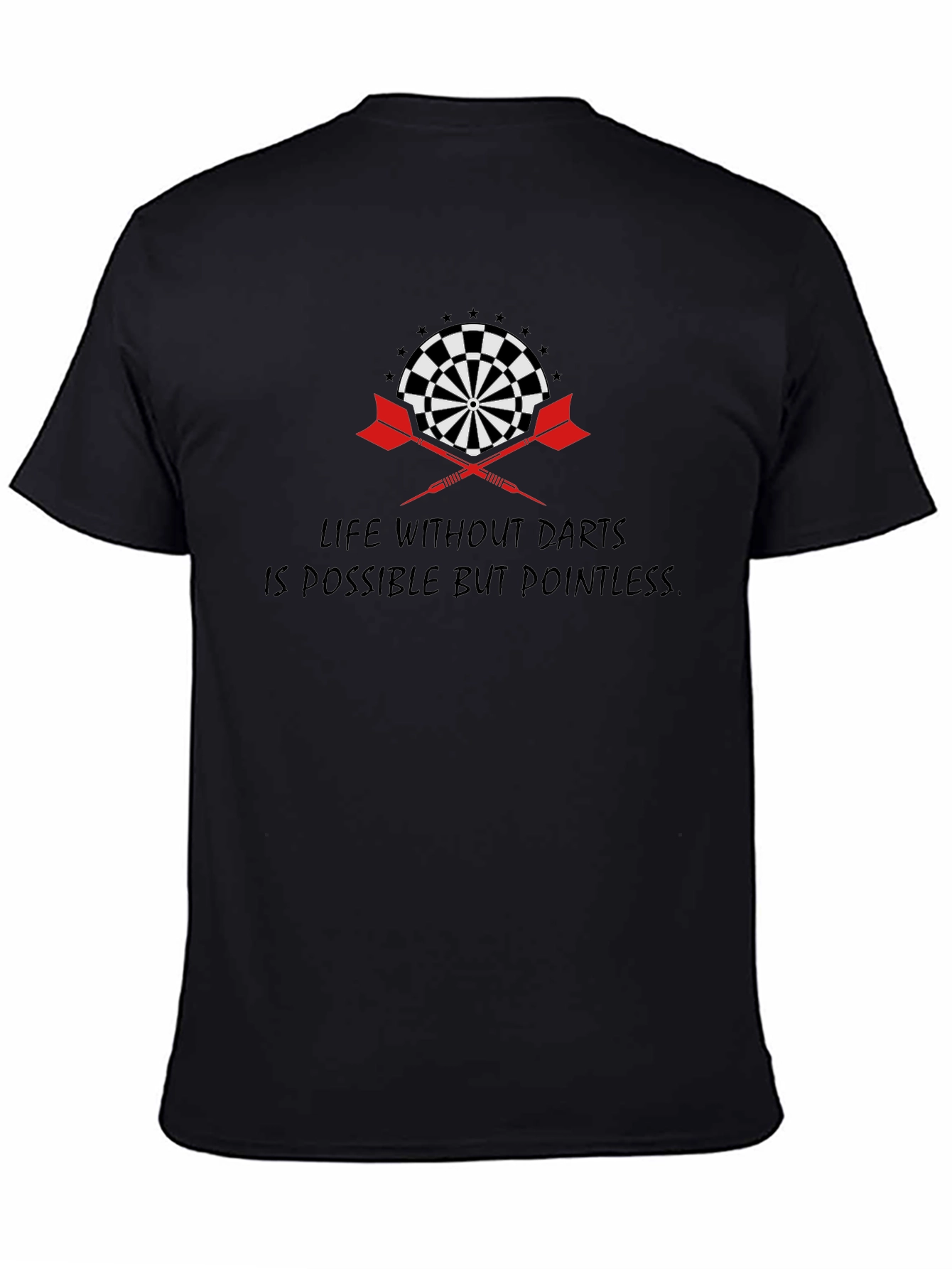 Darts T-Shirt: Life Without Darts is Pointless