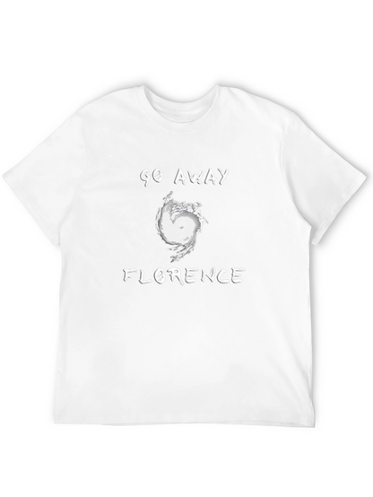 Go Away Florence T-Shirt: Hurricane Graphic Tee