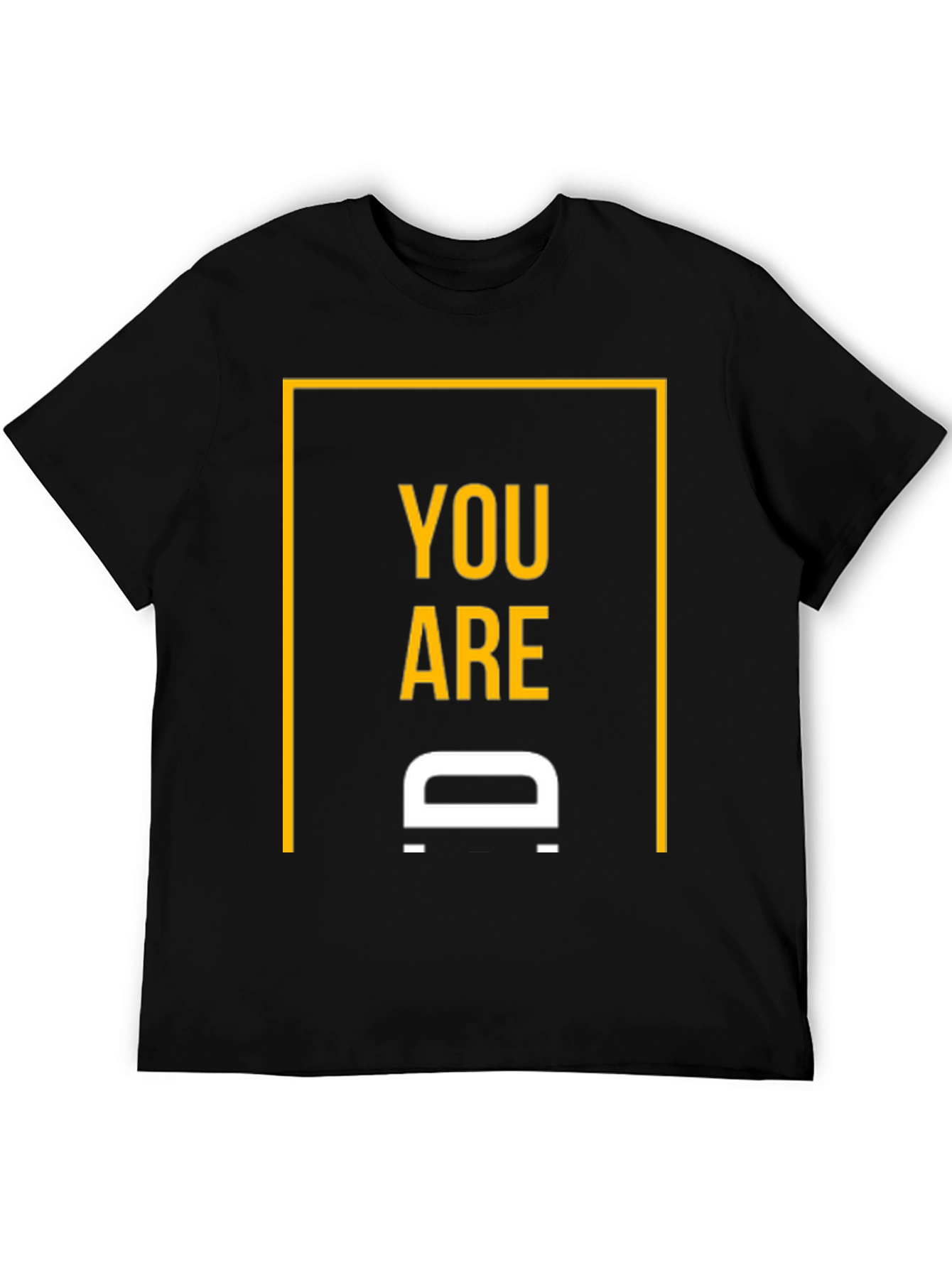 You are D Shirt - Black Graphic Tee