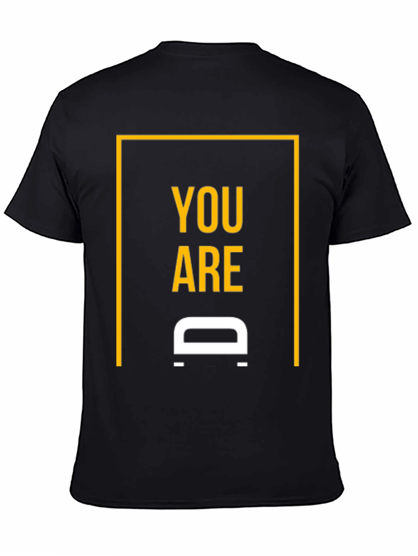 You are D Shirt - Black Graphic Tee