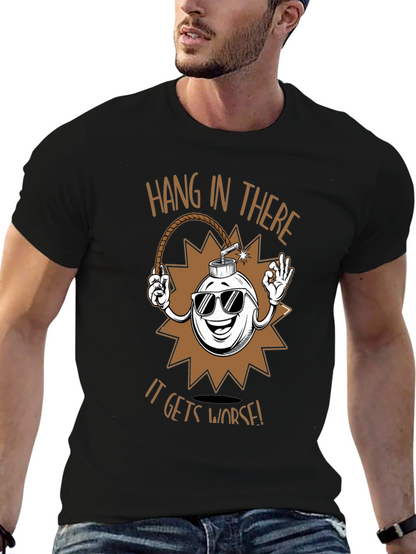 Hang In There T-Shirt - Funny Bomb Design