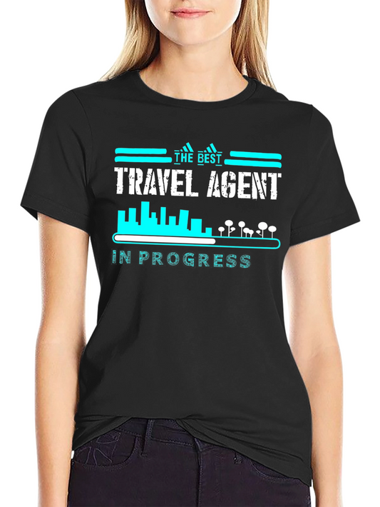 The Best Travel Agent in Progress Graphic Tee