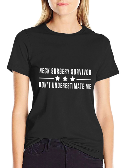 Neck Surgery Survivor T-Shirt - Dont Underestimate Me