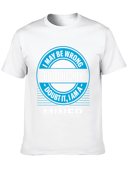 I May Be Wrong MINED T-Shirt