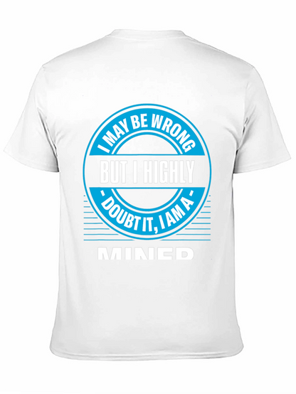 I May Be Wrong MINED T-Shirt
