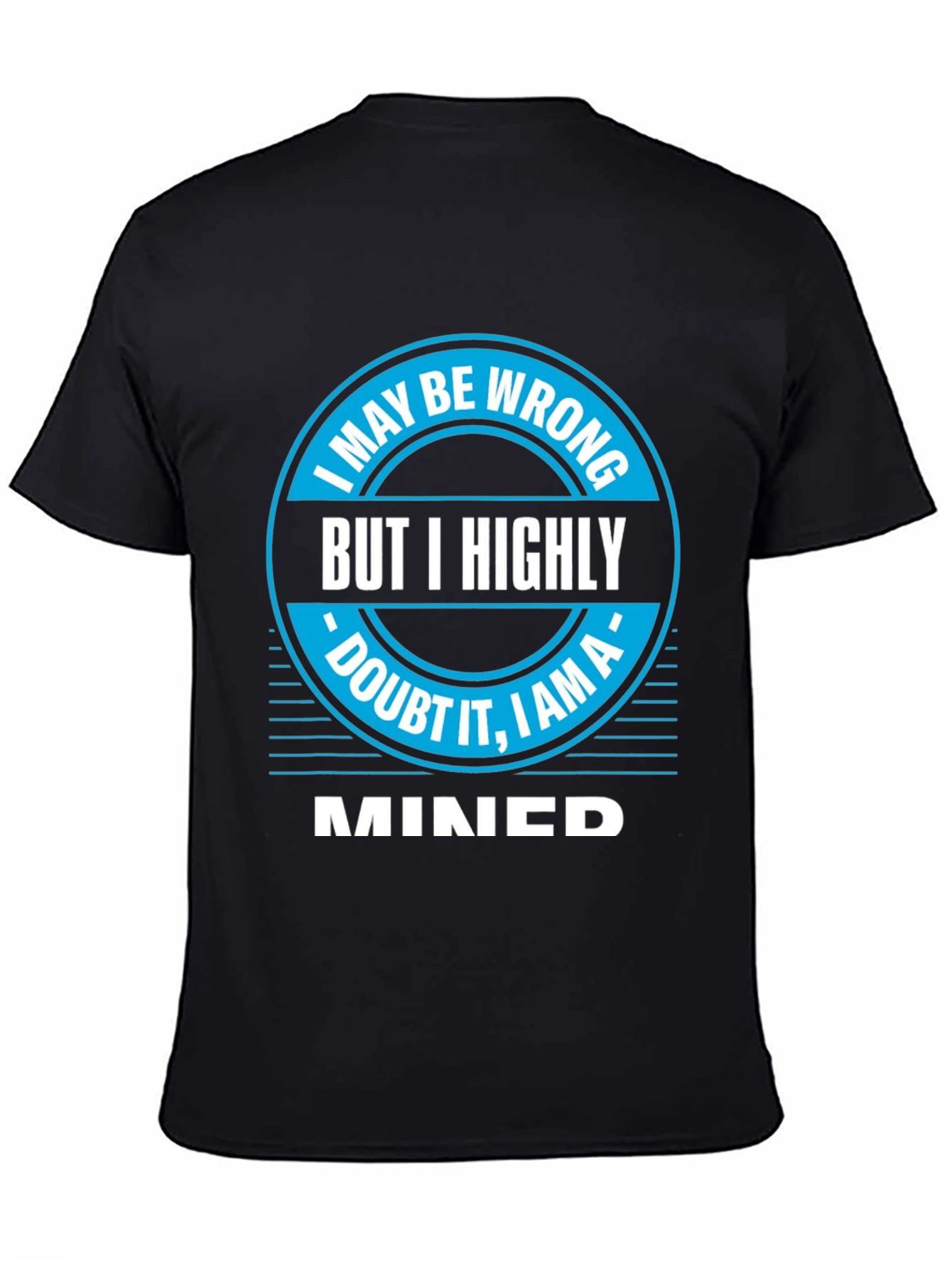I May Be Wrong MINED T-Shirt