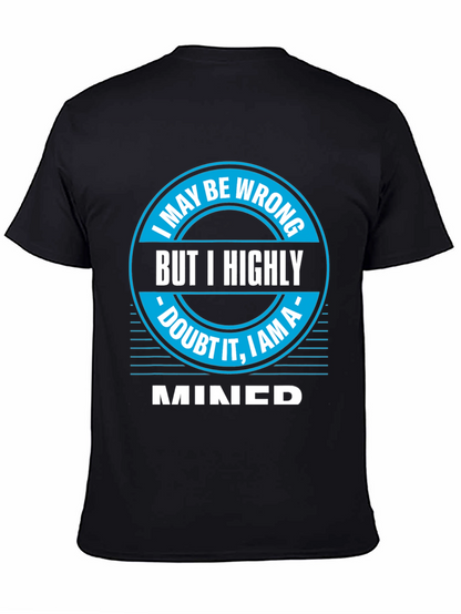 I May Be Wrong MINED T-Shirt