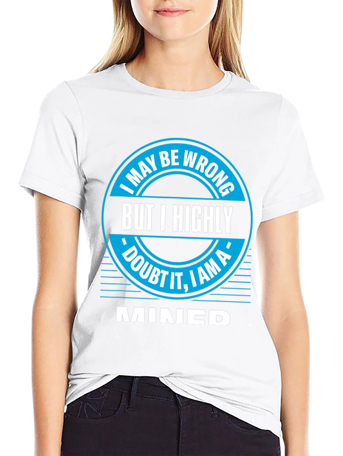 I May Be Wrong MINED T-Shirt