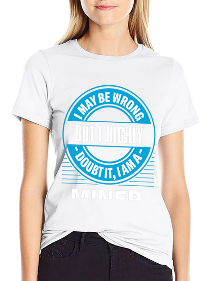 I May Be Wrong MINED T-Shirt