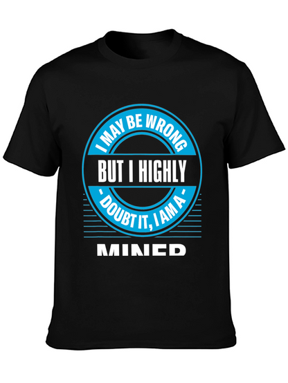 I May Be Wrong MINED T-Shirt