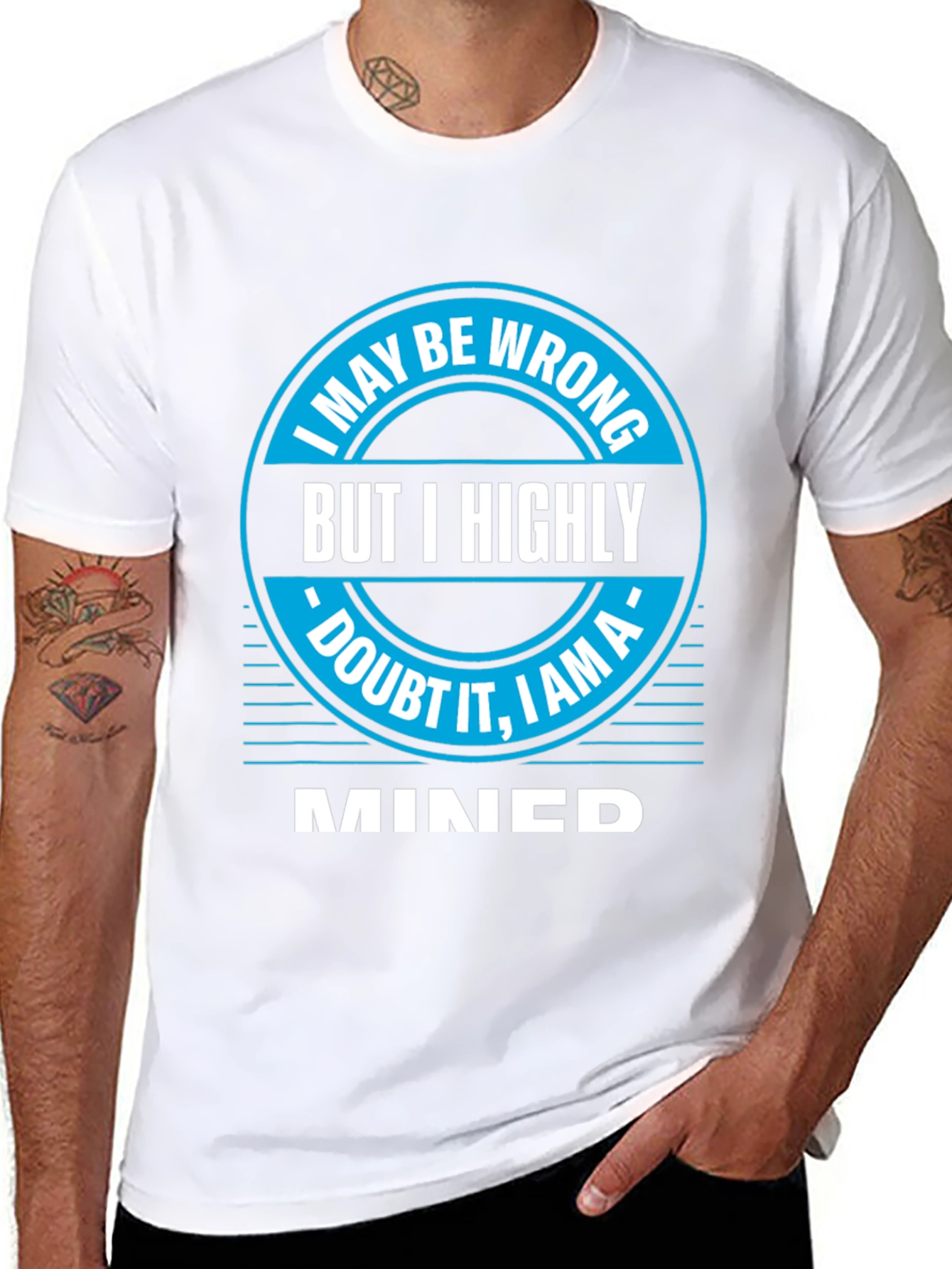 I May Be Wrong MINED T-Shirt