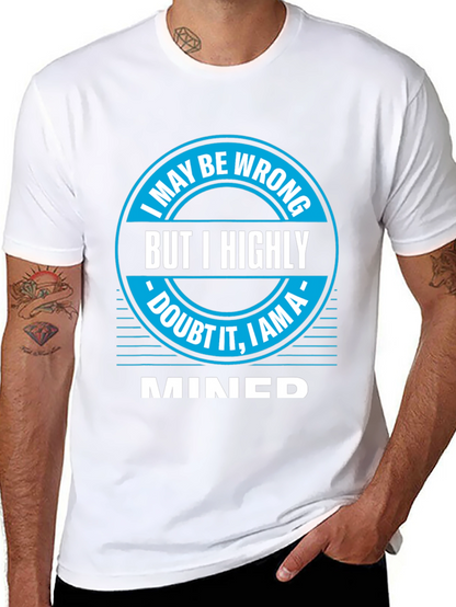 I May Be Wrong MINED T-Shirt
