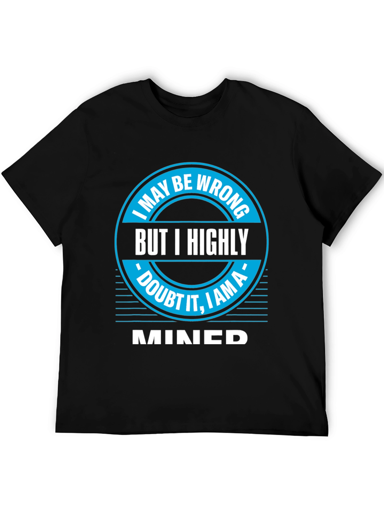 I May Be Wrong MINED T-Shirt
