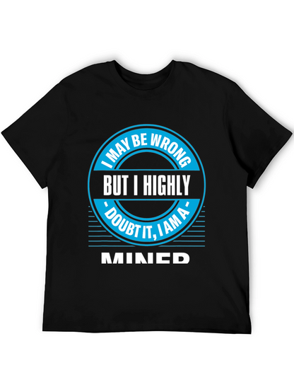 I May Be Wrong MINED T-Shirt