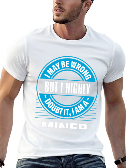 I May Be Wrong MINED T-Shirt