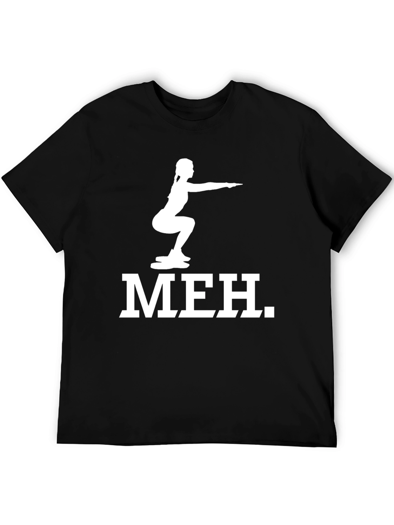 Meh Squat Graphic Tee - Fitness Humor T-Shirt