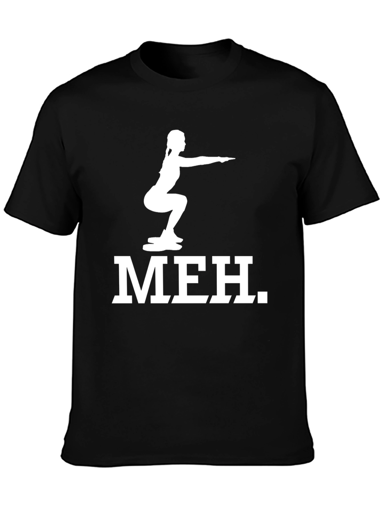 Meh Squat Graphic Tee - Fitness Humor T-Shirt