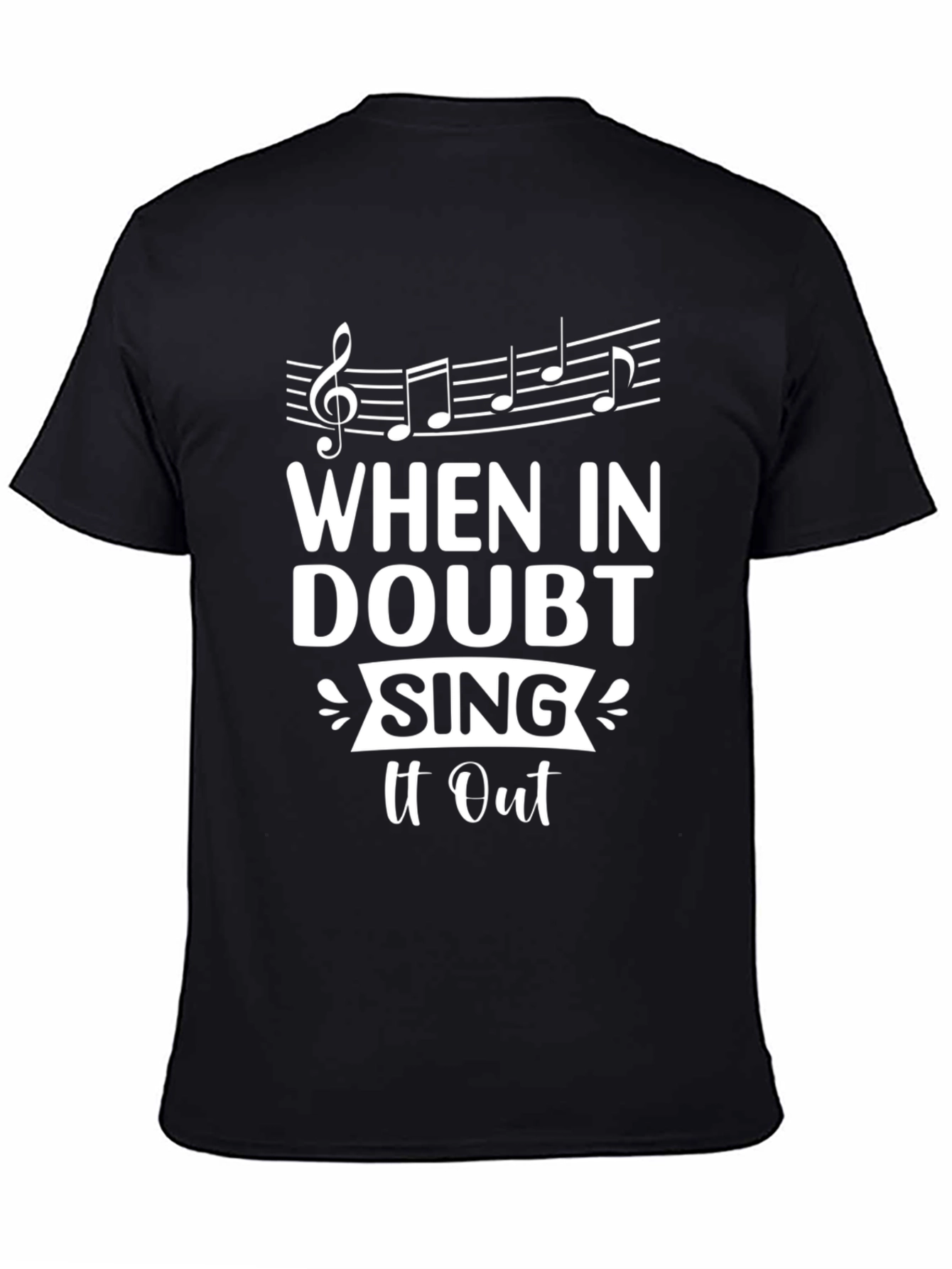 When In Doubt Sing It Out Black T-Shirt
