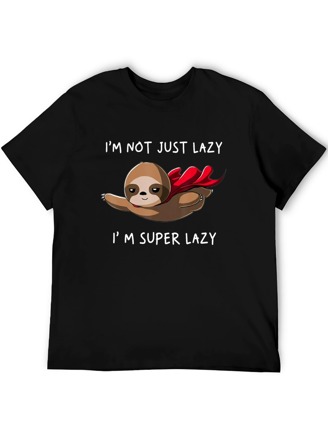 Im Super Lazy Sloth T-Shirt