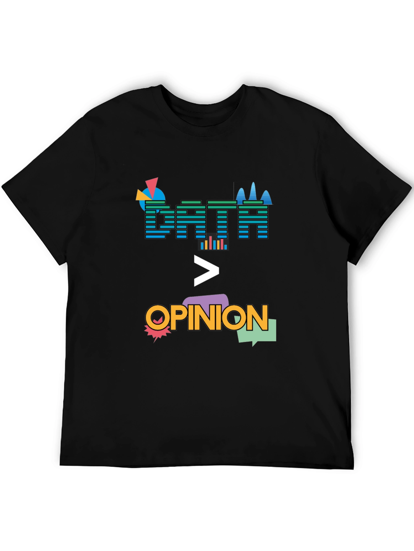 Data Over Opinion Graphic T-Shirt