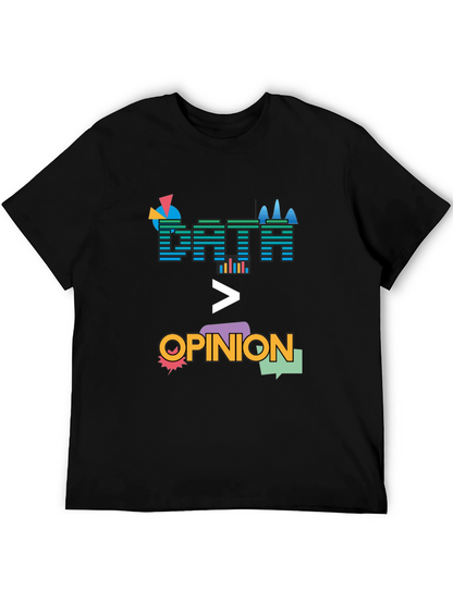 Data Over Opinion Graphic T-Shirt