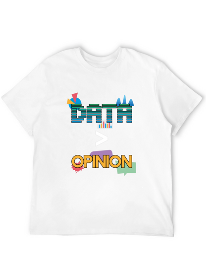 Data Over Opinion Graphic T-Shirt