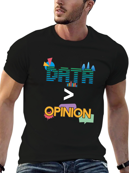 Data Over Opinion Graphic T-Shirt
