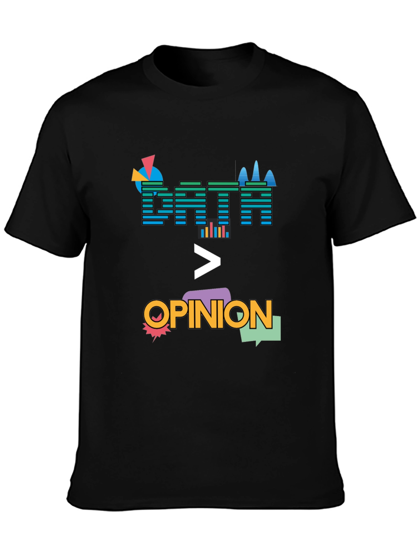 Data Over Opinion Graphic T-Shirt