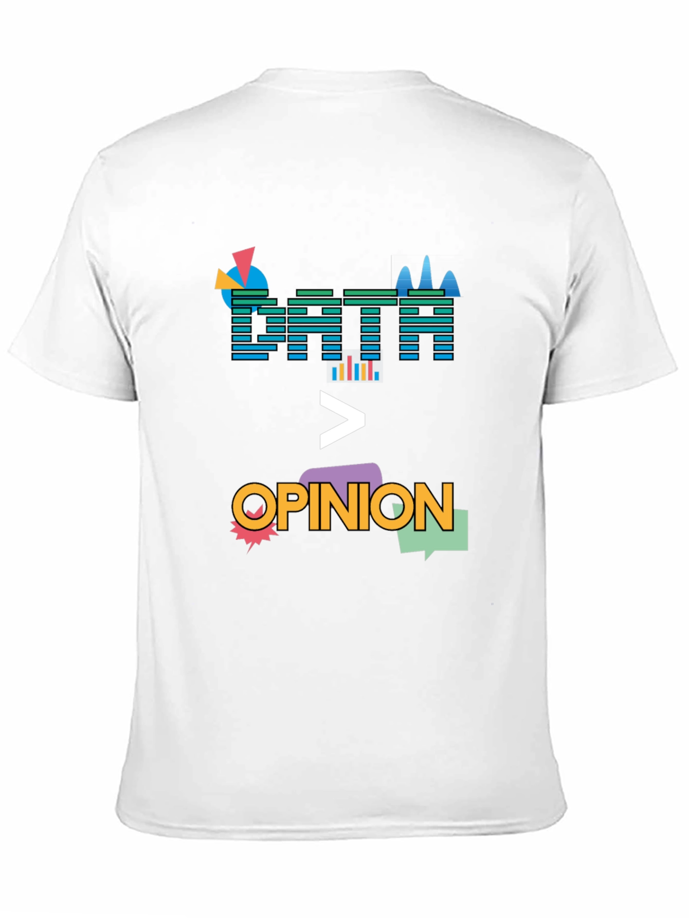 Data Over Opinion Graphic T-Shirt