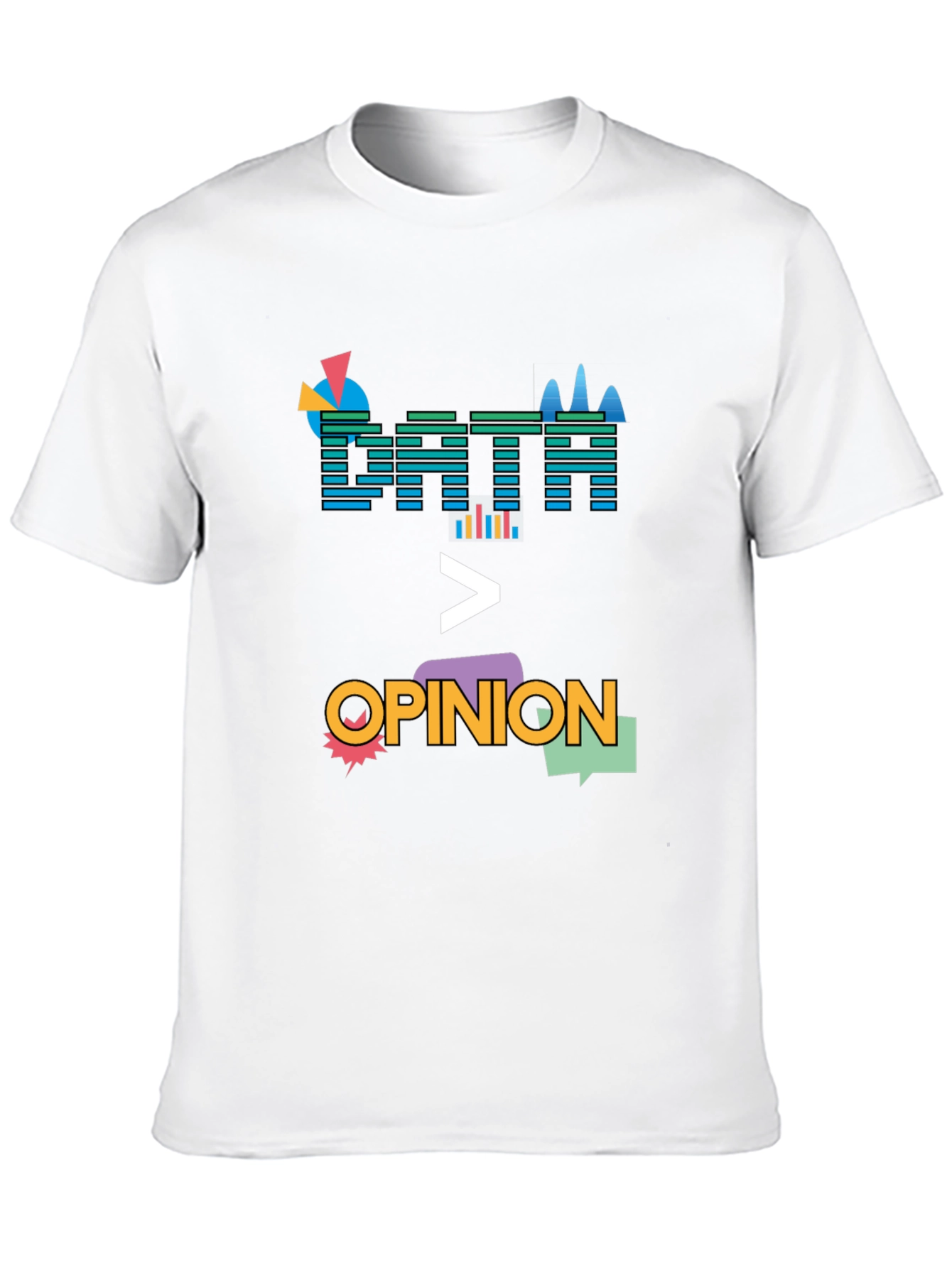 Data Over Opinion Graphic T-Shirt