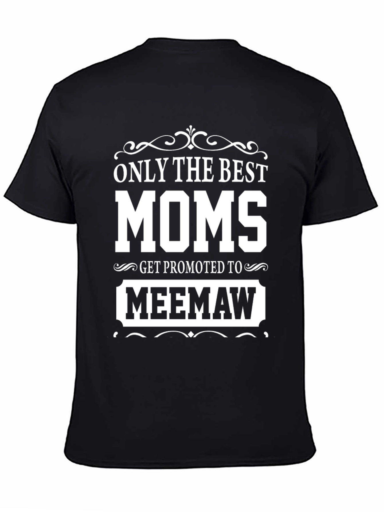 Best Moms Get Promoted to Meemaw T-Shirt