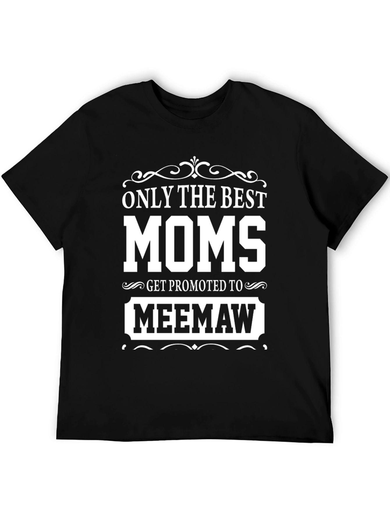 Best Moms Get Promoted to Meemaw T-Shirt