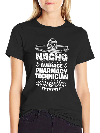 Nacho Average Pharmacy Technician Graphic Tee
