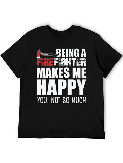 Firefighter Makes Me Happy Graphic Tee