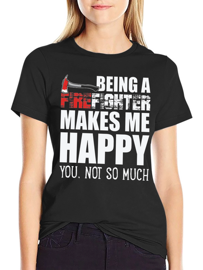 Firefighter Makes Me Happy Graphic Tee