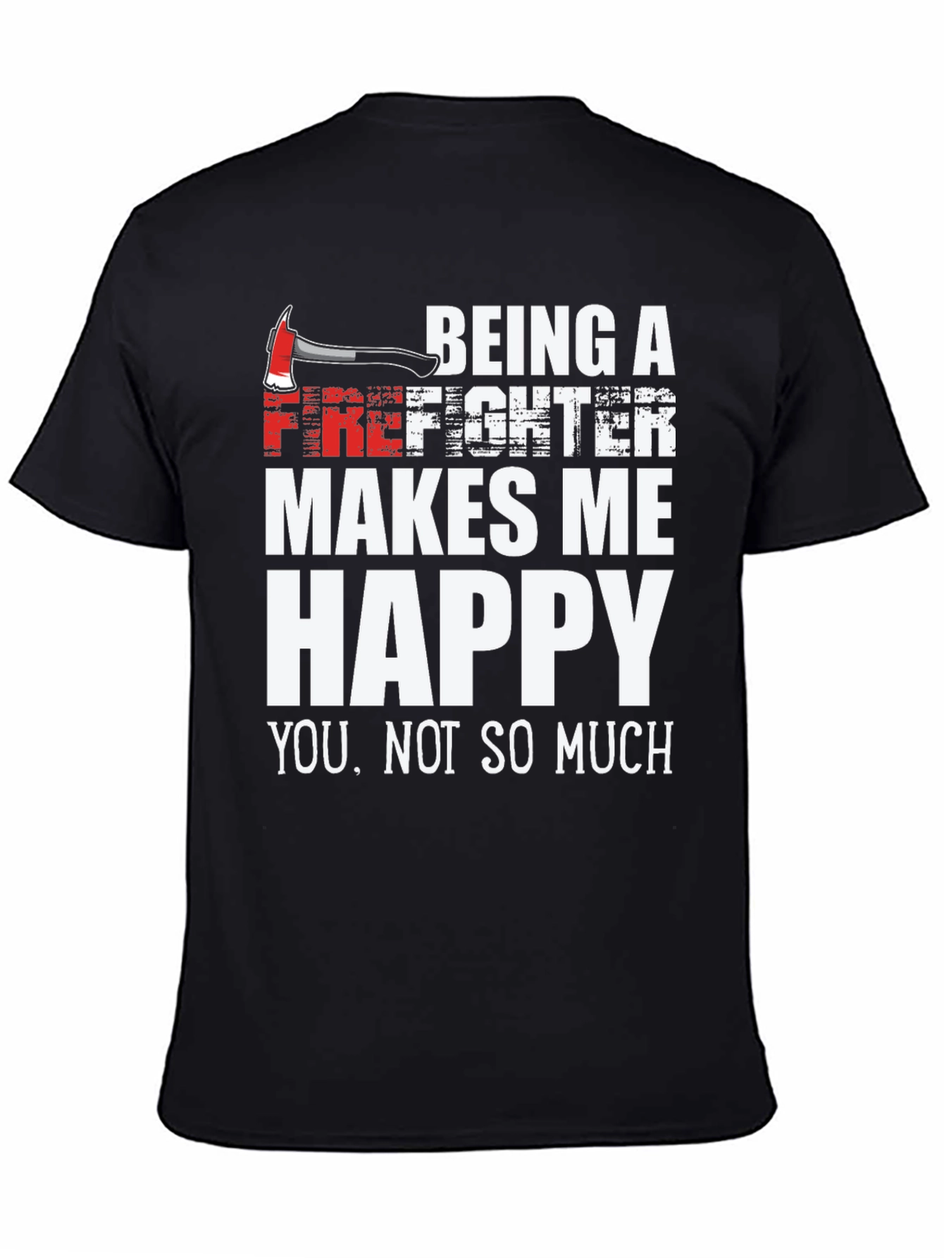 Firefighter Makes Me Happy Graphic Tee