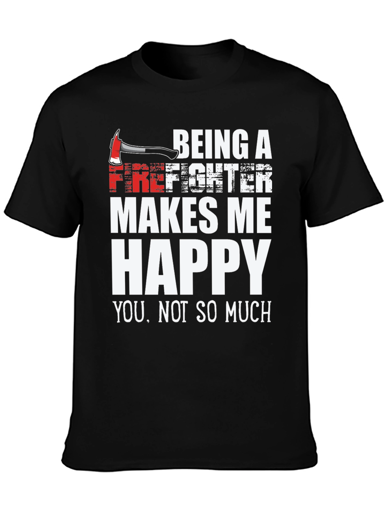 Firefighter Makes Me Happy Graphic Tee